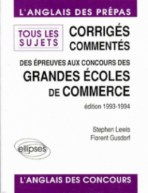 Corrigés commentés des épreuves d'anglais aux concours des Grandes Écoles de Commerce 1993 - Tous les sujets