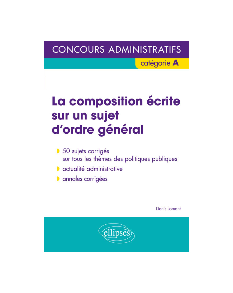 La composition écrite sur un sujet d’ordre général - Concours administratifs de catégorie A