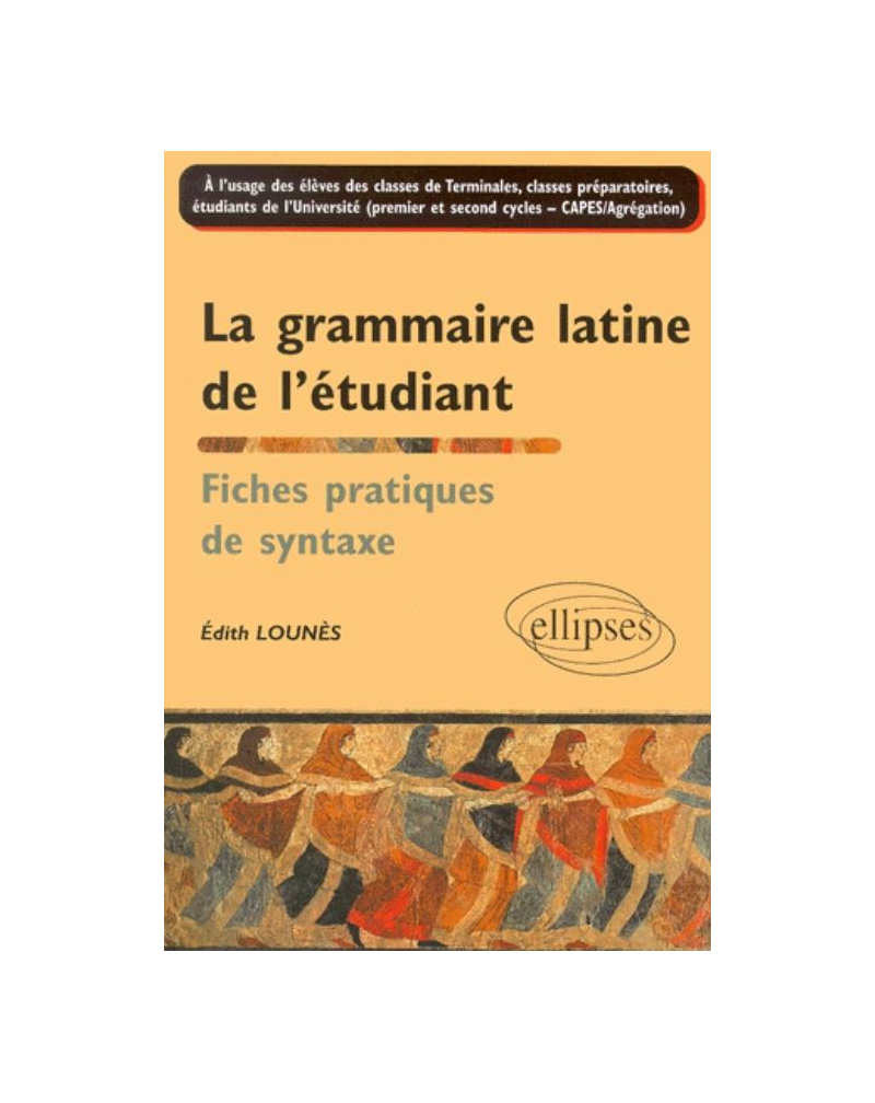 La grammaire latine de l'étudiant - Fiches pratiques de syntaxe