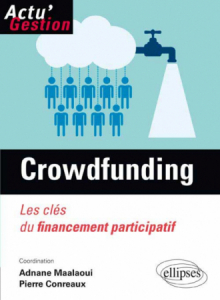 Le Crowdfunding. Les clés du financement participatif