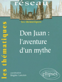 Don Juan : l'aventure d'un mythe