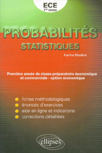 Exercices corrigés de Mathématiques pour la première et deuxième année de classe préparatoire ECE - Probabilités - Statistiques