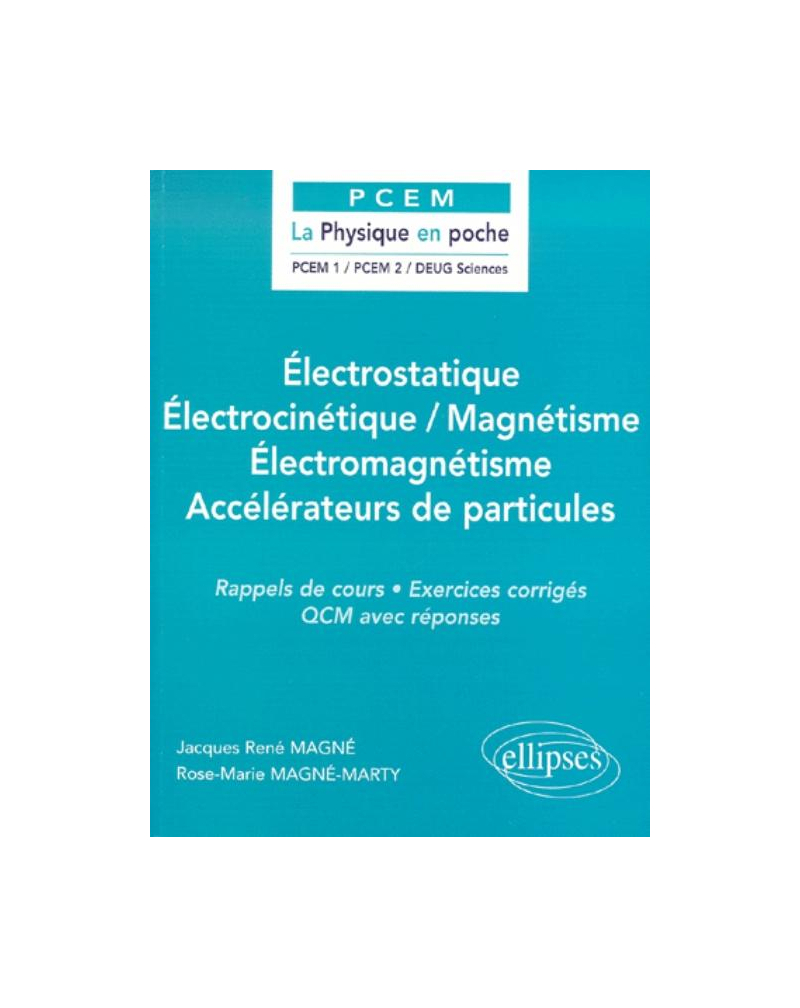 Électrostatique / Électrocinétique / Magnétisme / Électromagnétisme / Accélérateurs de particules