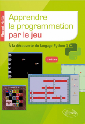 Apprendre la programmation par le jeu - A la découverte du langage Python 3 - 2e édition
