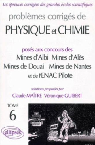 Physique et Chimie Mines d'Albi, Alès, Douai, Nantes et ENAC Pilotes 1999-2001 - Tome 6
