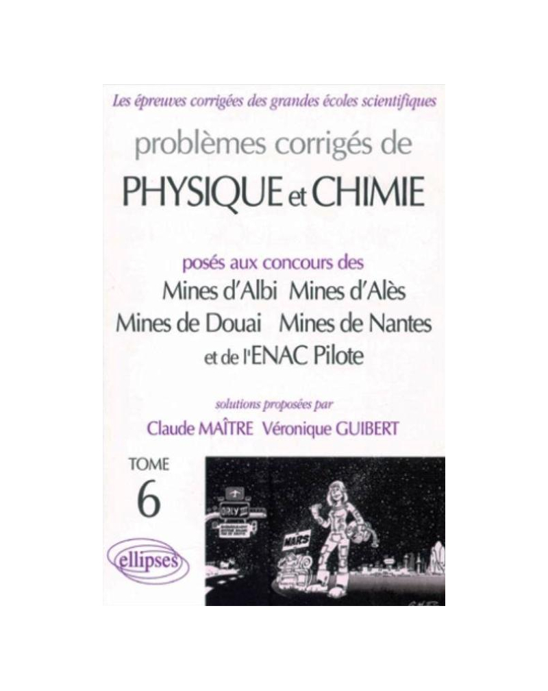 Physique et Chimie Mines d'Albi, Alès, Douai, Nantes et ENAC Pilotes 1999-2001 - Tome 6