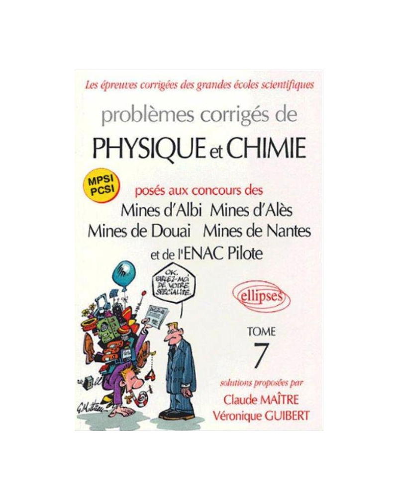 Problèmes corrigés de physique et de chimie posés aux mines d'Albi, Alès, Douai, Nantes, et à l'ENAC - Tome 7