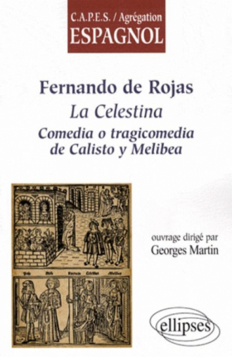 Fernando de Rojas, La Celestina. Comedia o tragicomedia de Calisto y Melibea
