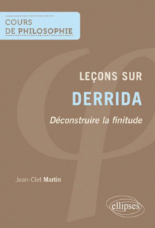 Leçons sur Derrida. Déconstruire la finitude