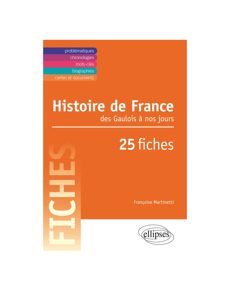 Histoire de France  du Ve siècle à nos jours en 25 fiches