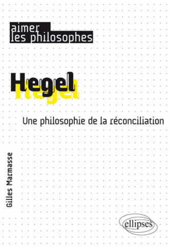 Hegel. Une philosophie de la réconciliation