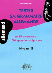 Tester sa grammaire allemande en 12 séances et 1001 questions-réponses - Niveau 2