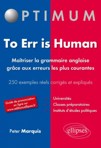 To err is human. Maîtriser la grammaire anglaise grâce aux erreurs les plus courantes. 250 erreurs fréquentes corrigées et expliquées