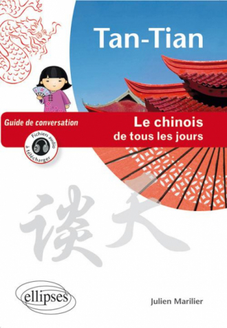 Tan-Tian - Le chinois de tous les jours - Guide de conversation - (avec fichiers audio)