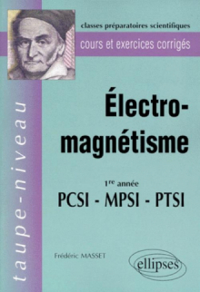 Électromagnétisme PCSI-MPSI-PTSI - Cours et exercices corrigés