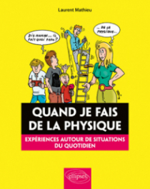 Quand je fais de la Physique - Expériences autour de situations du quotidien