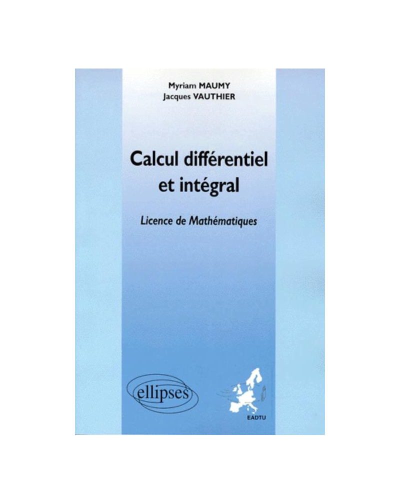 Calcul différentiel et intégral (Enseignement à distance universitaire européen) Licence 3ème