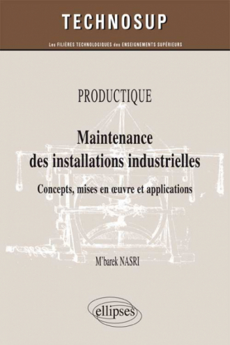 PRODUCTIQUE - Maintenance des installations industrielles - Concepts, mises en œuvre et applications (niveau B)