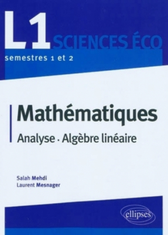 Mathématiques L1 Sciences Eco. Analyse et Algèbre linéaire. Semestres 1 et 2