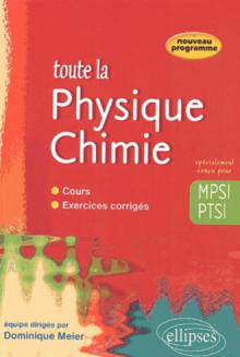 Toute la Physique chimie en MPSI- PTSI - cours et exercices corrigés
