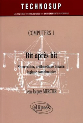 Bit après bit - Numération, arithmétique binaire, logique combinatoire - Computers 1 - Niveau B