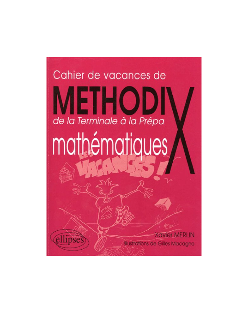 Cahier de vacances de Méthod'X - de la terminale à la prépa - Mathématiques