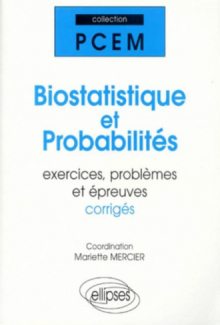 Biostatistique et probabilités, Exercices, problèmes et épreuves corrigées