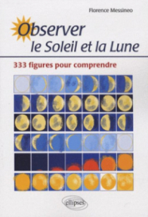 Observer le soleil et la lune. 333 figures pour comprendre