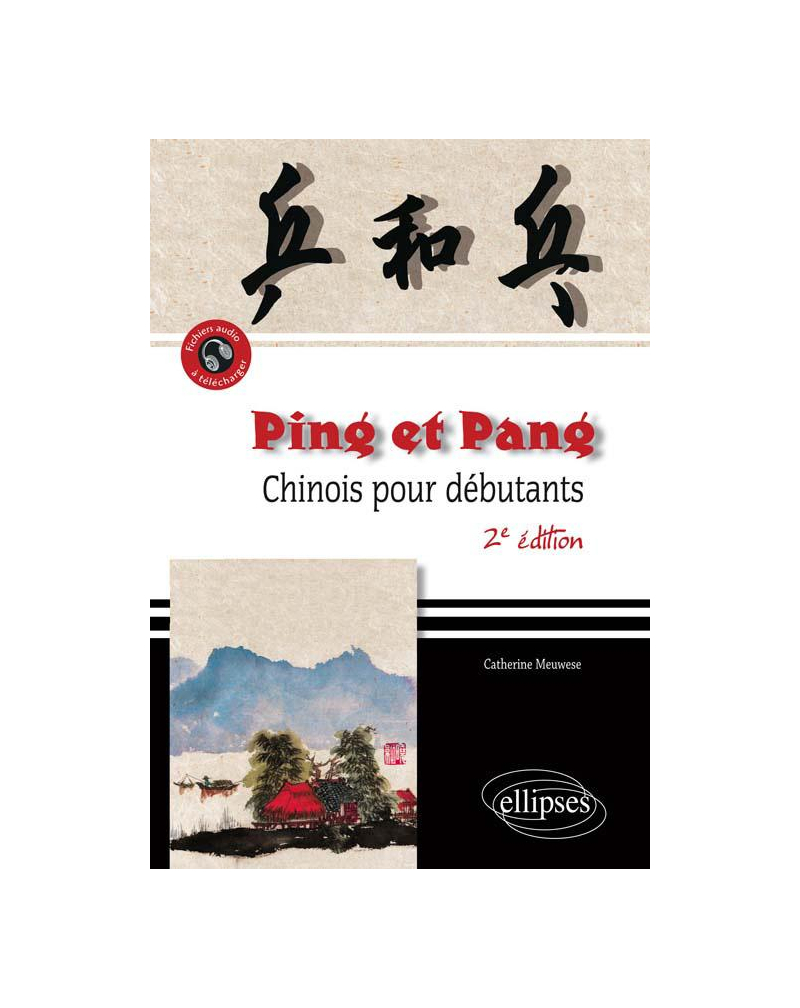 Ping et Pang. Chinois pour débutants. 2e édition revue, augmentée et conforme aux programmes
