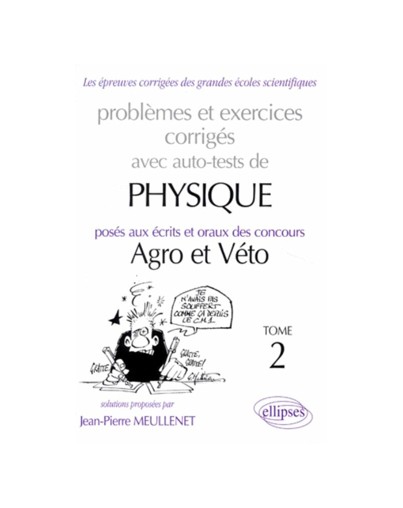 Physique Agro-Véto avec auto-test - 1995-1997 - Tome 2, Problèmes et exercices corrigés