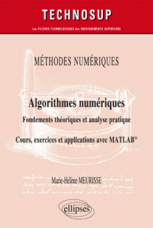 Méthodes numériques - Algorithmes numériques - Fondements théoriques et analyse pratique - Cours, exercices et applications avec MATLAB® - Niveau C