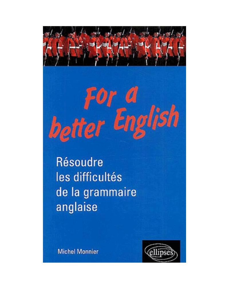 For a better English - Résoudre les difficultés de la grammaire anglaise