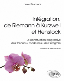 Intégration, de Riemann à Kurzweil et Henstock - La construction progressive des théories « modernes » de l'intégrale