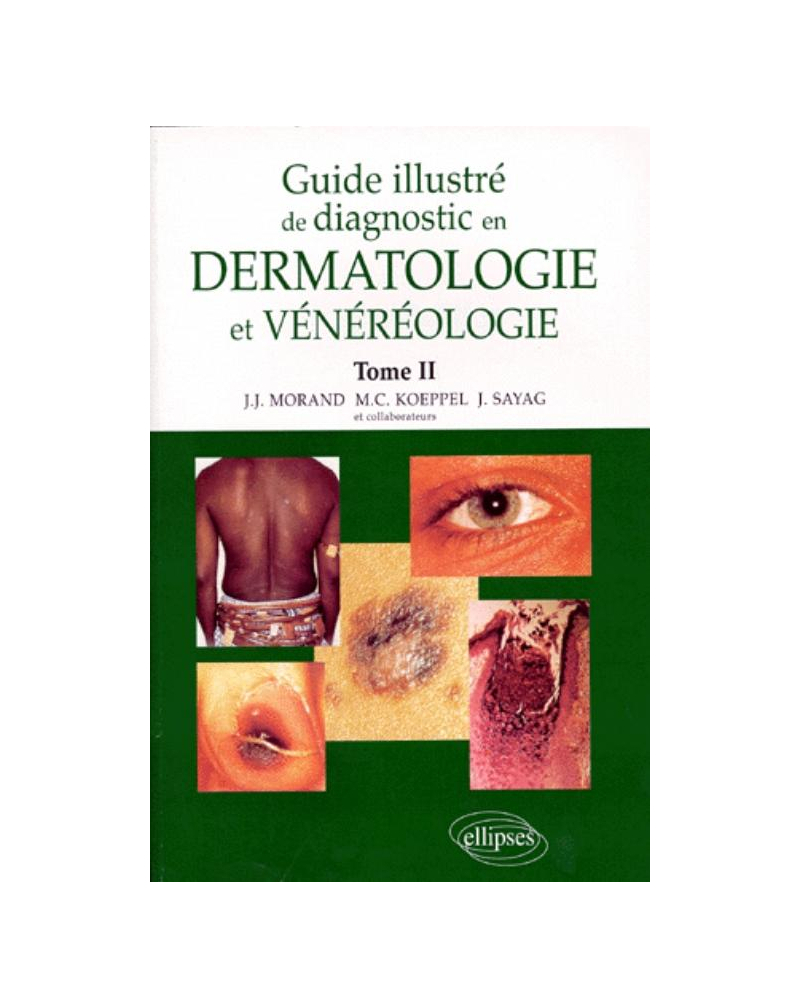 Guide illustré de diagnostic en dermatologie et vénéréologie - Tome 2