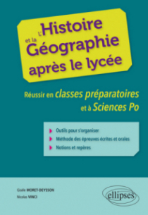 L’histoire et la géographie après le lycée. Réussir en classes préparatoires et à Sciences Po