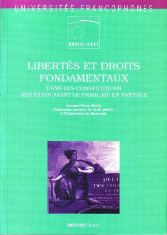 Libertés et droits fondamentaux dans les Constitutions des États ayant le français en partage