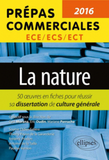 La nature. 50 fiches pour réussir sa dissertation de culture générale. Prépas commerciales ECE / ECS / ECT 2016