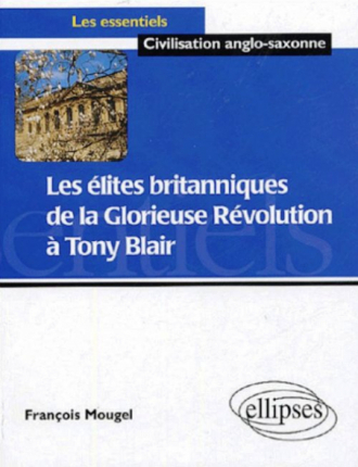Les élites britanniques de la Glorieuse Révolution à Tony Blair (1688-2005)