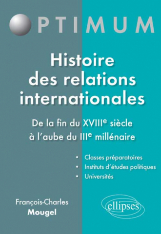 Histoire des relations internationales - De la fin du XVIIIe siècle à l'aube du IIIe millénaire