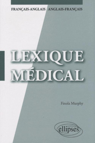 Lexique médical. Français-anglais / anglais-français