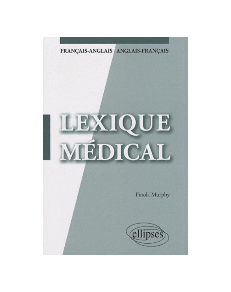 Lexique médical. Français-anglais / anglais-français