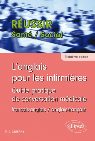 L'anglais pour les infirmières. Guide pratique de conversation médicale - 3e édition