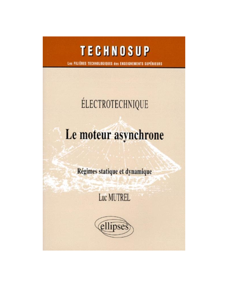 Le moteur asynchrone - Régimes statique et dynamique - Électrotechnique - Niveau C