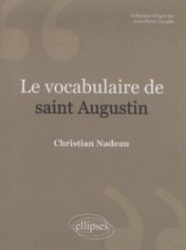 Le vocabulaire de saint Augustin. Nouvelle édition
