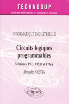 Circuits logiques programmables - Mémoires PLD, CPLD  et FPGA - Informatique industrielle - Niveau B