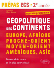 Géopolitique des continents • Europe, Afrique, Proche-Orient, Moyen-Orient, Amériques, Asie • prépas ECS - 2e année