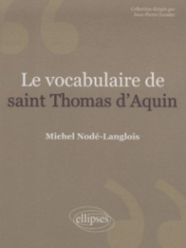 Le vocabulaire de saint Thomas d'Aquin. Nouvelle édition