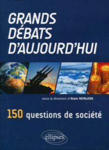 Grands débats d'aujourd'hui. 150 questions de société