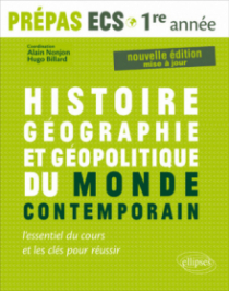 Histoire, Géographie, Géopolitique du monde contemporain • l’essentiel du cours et les clés pour réussir •  Prépas ECS 1re année - nouvelle édition mise à jour