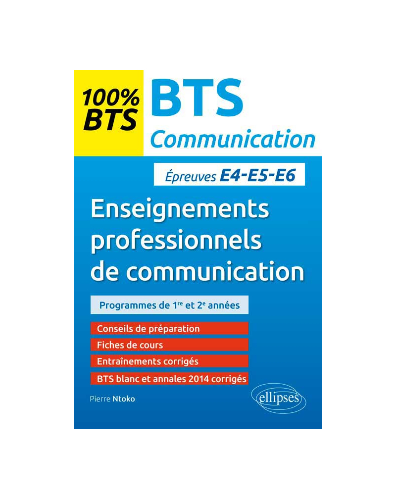 BTS Communication – Enseignements professionnels de communication - Epreuves écrite (E5/U5) et orales (E4/U4) et (E6/U6)